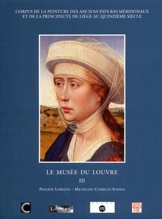 Front cover_Corpus de la peinture des anciens Pays-Bas méridionaux et de la principauté de Liège au quinzième siècle, Vol. 19. Musée du Louvre, Paris : 3e tome