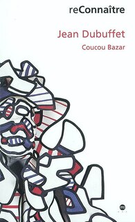 Couverture_Jean Dubuffet : Coucou bazar : exposition, Colmar, Musée d'Unterlinden, 29 juin-20 oct. 2002