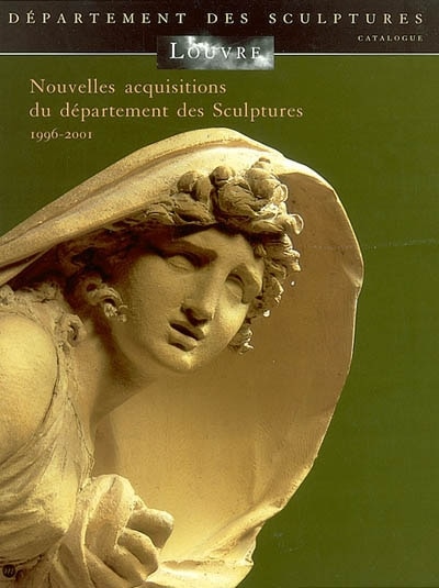 Front cover_Nouvelles acquisitions du département des sculptures : 1996-2001 : catalogue