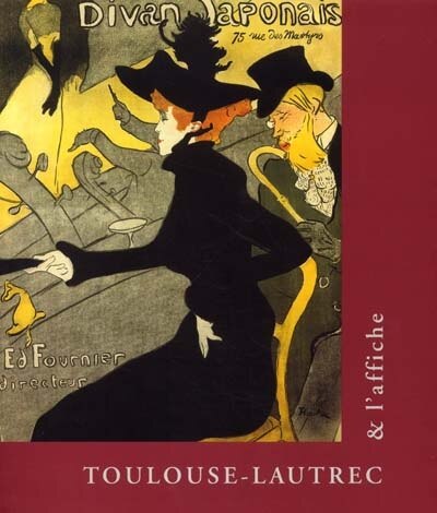 Front cover_Toulouse-Lautrec et l'affiche : exposition, Paris, Fondation Dina Vierny-Musée Maillol, 8 févr.-6 mai 2002