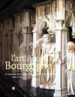 Front cover_L'art à la cour de Bourgogne : le mécénat de Philippe le Hardi et de Jean sans Peur (1364-1419)