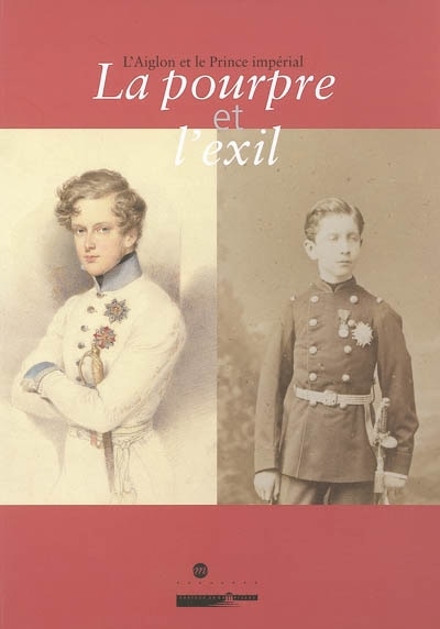 Front cover_Le pourpre et l'exil : l'aiglon et le prince impérial : exposition, Musée national du château de Compiègne, 25 nov. 2004-7 mars 2005