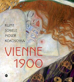 Front cover_Vienne 1900 : Klimt, Schiele, Moser, Kokoschka : exposition, Paris, Galeries nationales du Grand Palais, 5 octobre 2005-23 janvier 2006