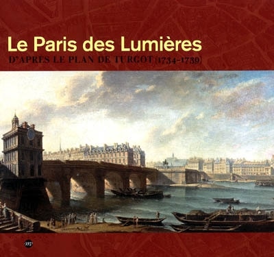 Front cover_Le Paris des lumières d'après le plan de Turgot (1734-1739) : exposition, Paris, Centre historique des Archives nationales, 12 octobre 2005-9 janvier 2006