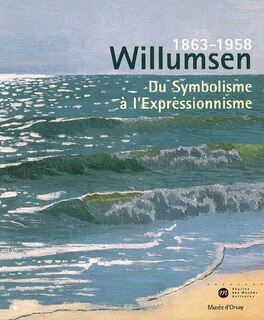 Couverture_Willumsen, 1863-1958, un artiste danois : du symbolisme à l'expressionnisme : exposition au Musée d'Orsay, Paris, 27 juin-17 septembre 2006