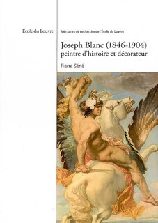 Couverture_Joseph Blanc (1846-1904) : peintre d'histoire et décorateur