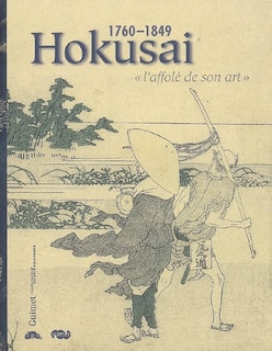 Hokusai, 1760-1849: l'affolé de son art