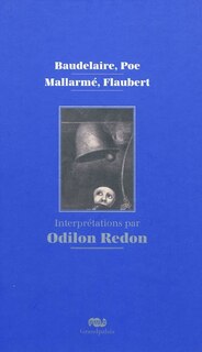 Front cover_Baudelaire, Poe, Mallarmé, Flaubert : interprétations par Odilon Redon