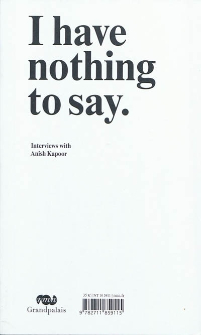Couverture_Je n'ai rien à dire : entretiens avec Anish Kapoor = I have nothing to say : interviews with Anish Kapoor