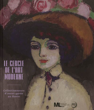 Front cover_Le Cercle de l'art moderne : collectionneurs d'avant-garde au Havre : exposition, Paris, Musée du Luxembourg, du 19 septembre 2012 au 6 janvier 2013