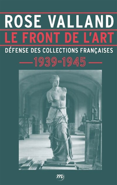 Front cover_Le front de l'art : d&eacute;fense des collections fran&ccedil;aises : 1939-1945