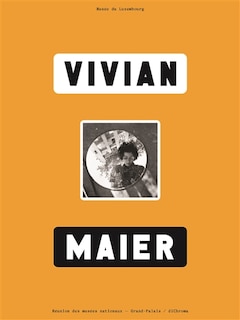 Couverture_Vivian Maier : exposition, Paris, Musée du Luxembourg, du 15 septembre 2021 au 16 janvier 2022