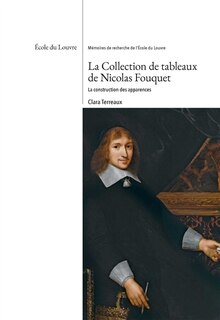 Front cover_La collection de tableaux de Nicolas Fouquet : la construction des apparences