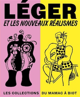 Couverture_Léger et les nouveaux réalismes : les collections du Mamac à Biot