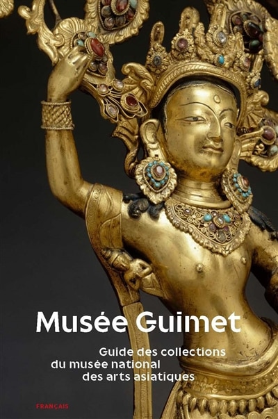 Front cover_Musée Guimet : guide des collections du musée national des arts asiatiques