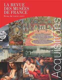 Front cover_Revue des musées de France (La) : revue du Louvre, n°2 (2025). Acquisitions : 2023-2024