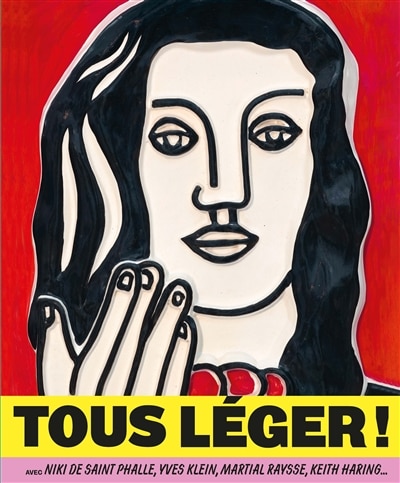 Couverture_Tous Léger ! : avec Niki de Saint Phalle, Yves Klein, Martial Raysse, Keith Haring...