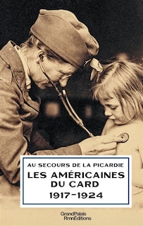 Couverture_Au secours de la Picardie : les Américaines du CARD (1917-1924)
