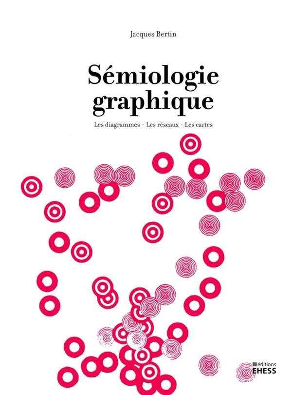 Couverture_Sémiologie graphique : les diagrammes, les réseaux, les cartes
