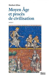 Moyen Age et procès de civilisation