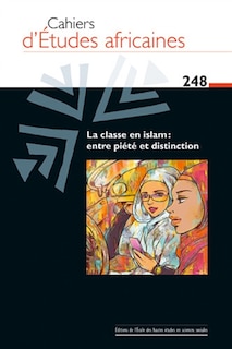 Front cover_Cahiers d'études africaines, n°248. La classe en islam : entre piété et distinction