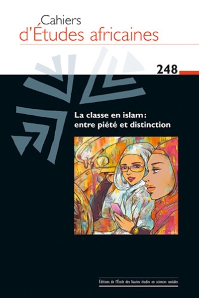 Front cover_Cahiers d'études africaines, n°248. La classe en islam : entre piété et distinction