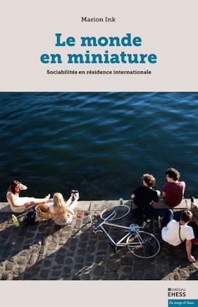 Monde en miniature (Le): Sociabilités en résidence internationale