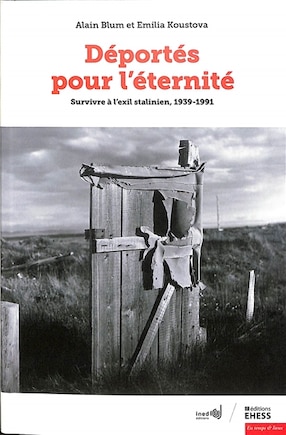 Déportés pour l'éternité: Survivre à l'exil stalinien,1939-1991