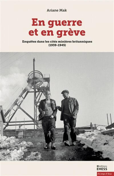 Couverture_En guerre et en grève : enquêtes dans les cités minières britanniques (1939-1945)