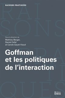 Couverture_Goffman et les politiques de l'interaction