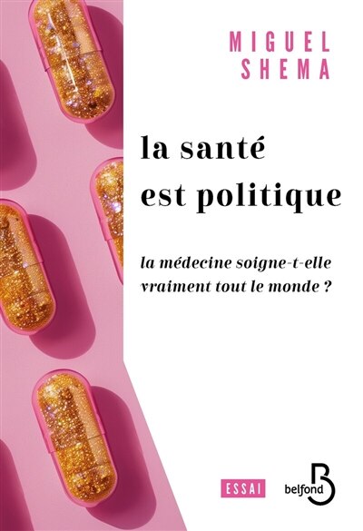 Couverture_La santé est politique : la médecine soigne-t-elle vraiment tout le monde ? : essai