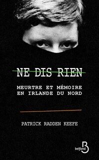 Ne dis rien: meurtre et mémoire en Irlande du Nord