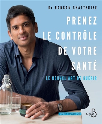 Prenez le contrôle de votre santé: le nouvel art de guérir