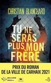 Tu ne seras plus mon frère de Christian Blanchard