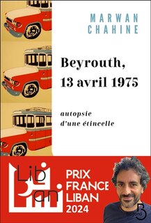 Front cover_Beyrouth, 13 avril 1975 : autopsie d'une étincelle