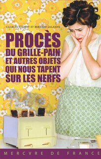 Couverture_Procès du grille-pain et autres objets qui nous tapent sur les nerfs