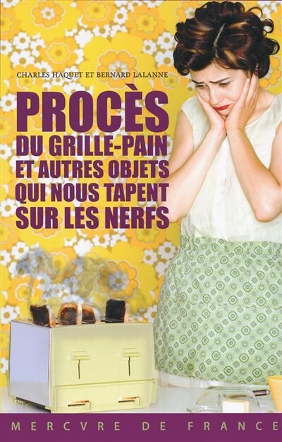Couverture_Procès du grille-pain et autres objets qui nous tapent sur les nerfs