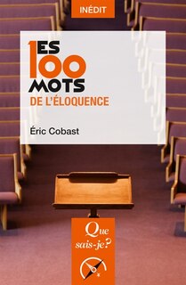 Couverture_Les 100 mots de l'&eacute;loquence
