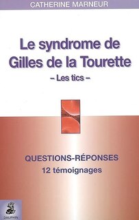 Couverture_Le syndrome Gilles de la Tourette, les tics