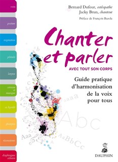 Front cover_Chanter et parler avec tout son corps : guide pratique d'harmonisation de la voix pour tous