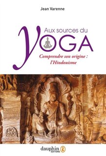 Front cover_Aux sources du yoga : comprendre son origine : l'hindouisme