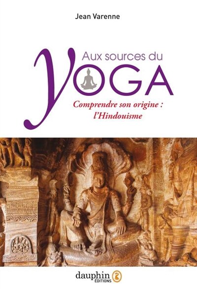 Front cover_Aux sources du yoga : comprendre son origine : l'hindouisme