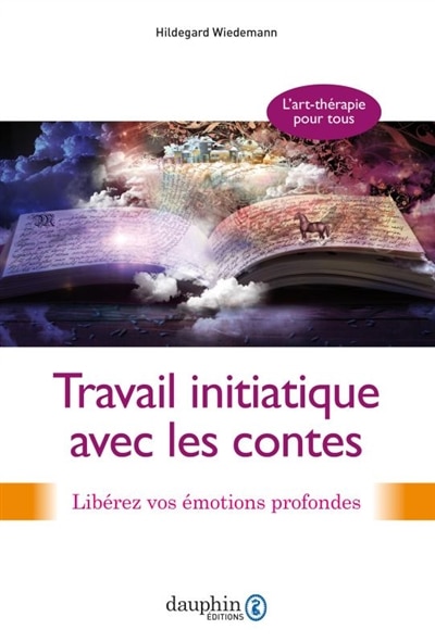 Couverture_Travail initiatique avec les contes : libérez vos émotions profondes : l'art-thérapie pour tous