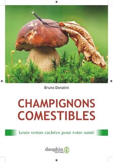 Front cover_Les champignons comestibles : leurs vertus cachées pour votre santé