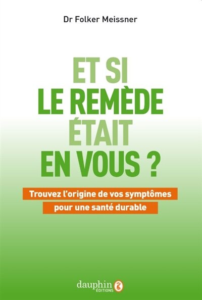 Front cover_Et si le remède était en vous ? : trouvez l'origine de vos symptômes pour une santé durable