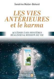 Front cover_Les vies antérieures et le karma : accéder à ses mystères, réaliser sa mission de vie