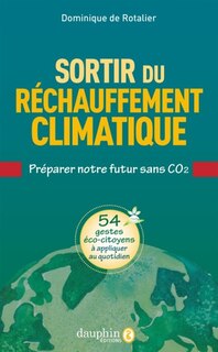 Front cover_Sortir du réchauffement climatique : préparer notre futur sans CO2 : 54 gestes éco-citoyens à appliquer au quotidien