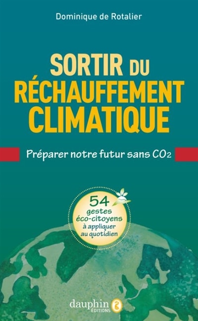 Front cover_Sortir du réchauffement climatique : préparer notre futur sans CO2 : 54 gestes éco-citoyens à appliquer au quotidien