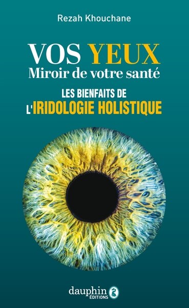 Couverture_Vos yeux, miroir de votre sant&eacute; : les bienfaits de l'iridologie holistique