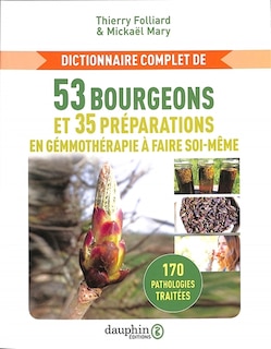 Couverture_Dictionnaire complet de 53 bourgeons et 35 préparations en gemmothérapie à faire soi-même : 170 pathologies traitées